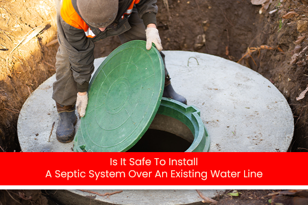 Is-It-Safe-To-Install-A-Septic-System-Over-An-Existing-Water-Line