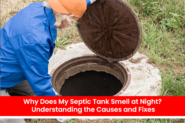 Why Does My Septic Tank Smell at Night? Understanding the Causes and Fixes